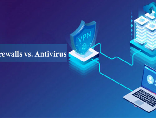 VPNs vs. Firewalls vs. Antivirus