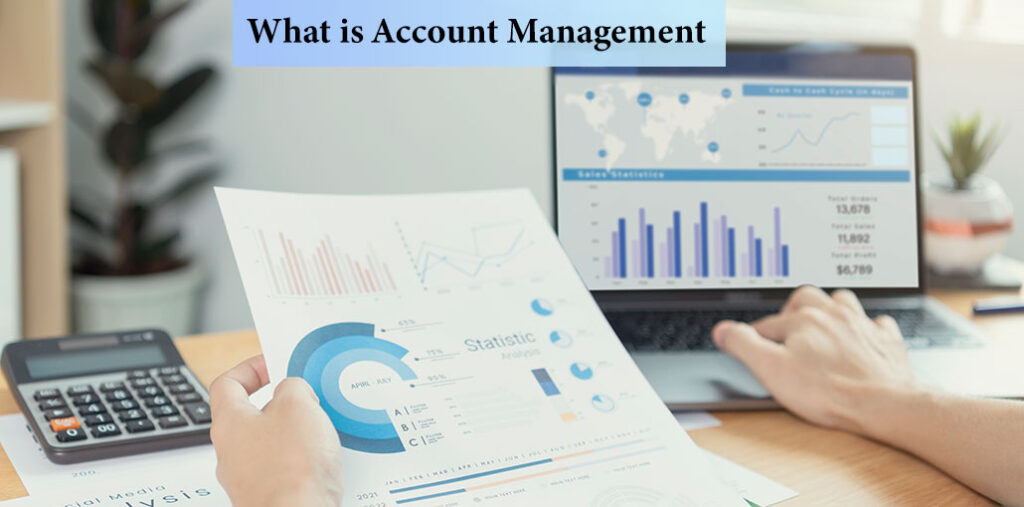 Account Management What It Is and Why It's Important