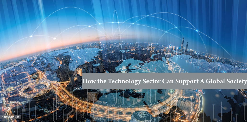 How the Technology Sector Can Support A Global Society