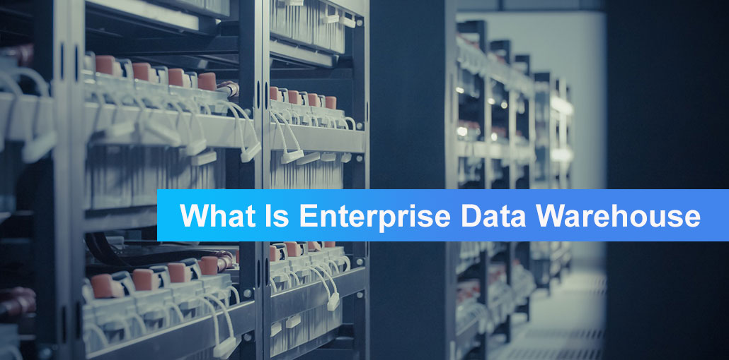 What Is Enterprise Data Warehouse
