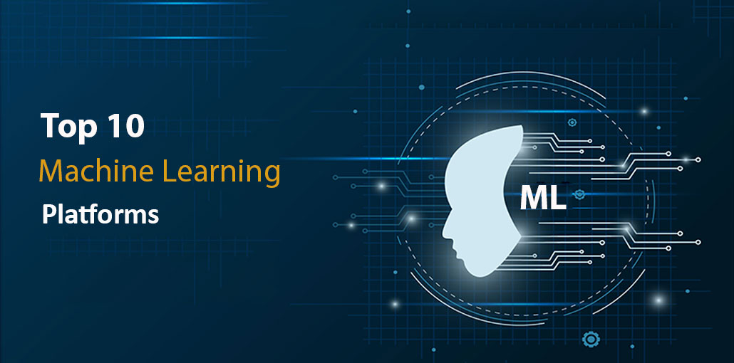 Top 10 Machine Learning Platforms in 2022