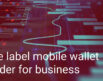 White Label Mobile Wallet Provider for Business