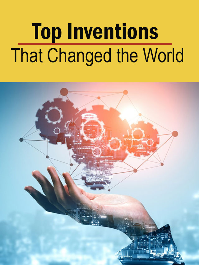 Top Inventions That Changed The World The Tech Trend
