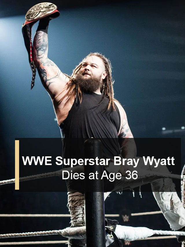 WWE Superstar Bray Wyatt Dies at Age 36 - The Tech Trend