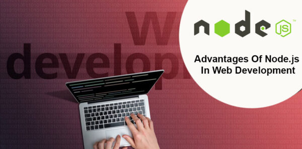 Advantages Of Node.js In Web Development