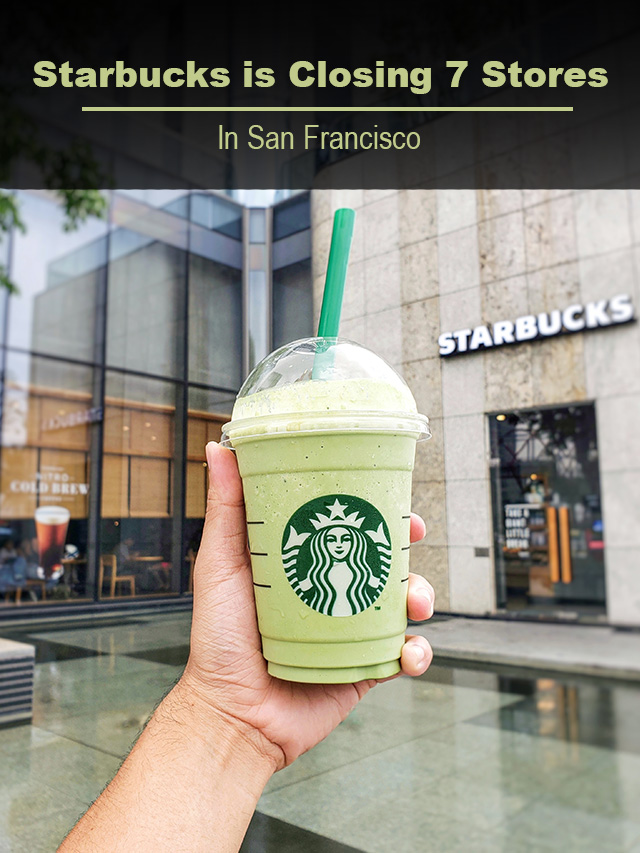 Starbucks is Closing 7 Stores In San Francisco The Tech Trend