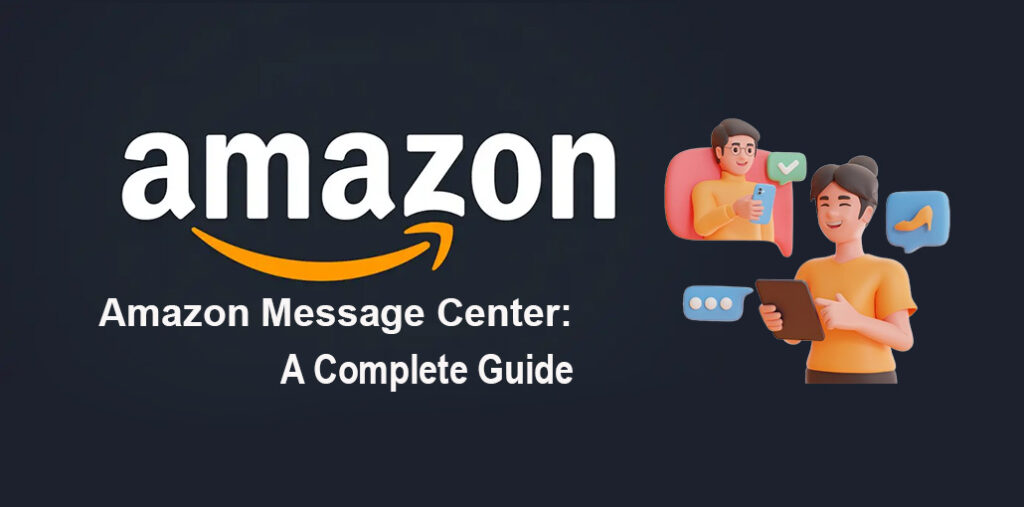 Amazon Message Center: Manage Buyer-Seller Messages Easily