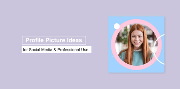 Profile Picture Ideas