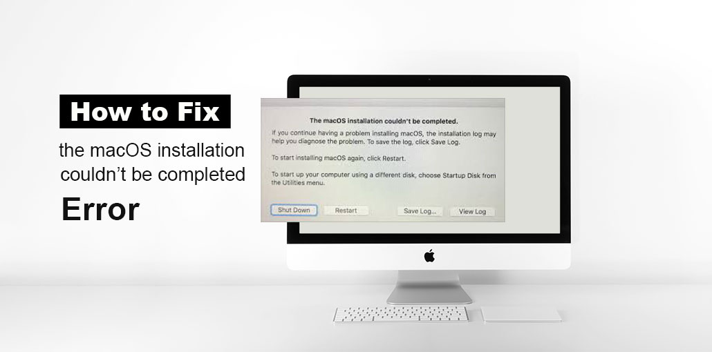 The macOS Installation Couldn't Be Completed