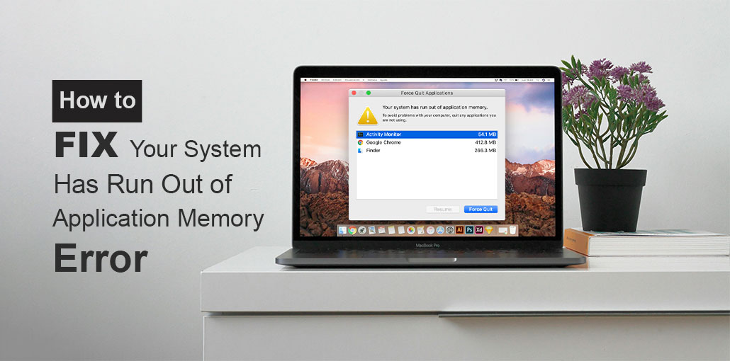 Your System Has Run Out of Application Memory