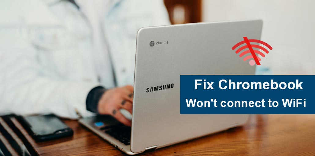Chromebook Won't Connect to WiFi