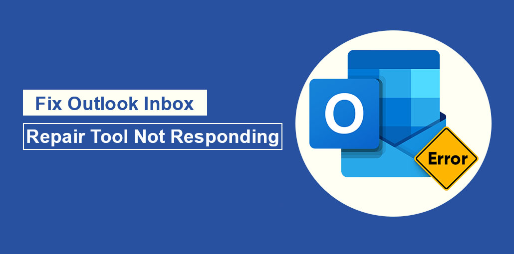 Outlook Inbox Repair Tool Not Responding