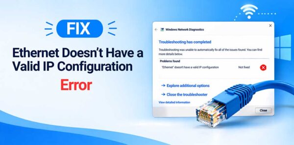 Ethernet Doesn't Have a Valid IP Configuration
