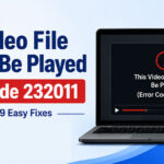 This Video File Cannot Be Played Error Code 232011